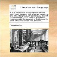 Daniel Defoe A true relation of the apparition of one Mrs. Veal, the next day