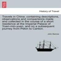 John Barrow Travels in China: containing descriptions, observations and in White