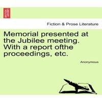 Anonymous Memorial presented at the Jubilee meeting. With a report ofthe