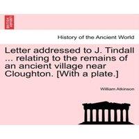 William Atkinson Letter addressed to J. Tindall ... relating to the remains of an