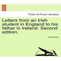 Anonymous Letters from an Irish student in England to his father in Ireland. in White