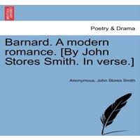 Anonymous Barnard. A modern romance. [By John Stores Smith. In verse.]