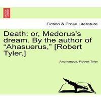 Anonymous Death: or, Medorus's dream. By the author of Ahasuerus,  [Robert