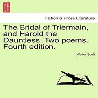 Walter Scott The Bridal of Triermain, & Harold the Dauntless. Two poems