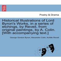George Gordon Byron Historical Illustrations of Lord Byron's Works, in a series of
