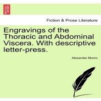 Alexander Monro Engravings of the Thoracic & Abdominal Viscera. With descriptive