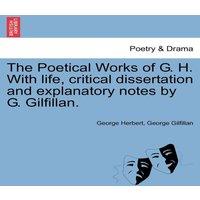 George Herbert The Poetical Works of G. H. With life, critical dissertation and