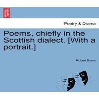 Robert Burns Poems, chiefly in the Scottish dialect. [With a portrait.]