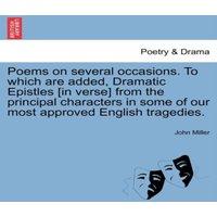 John Miller Poems on several occasions. To which are added, Dramatic Epistles