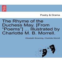 Elizabeth Browning The Rhyme of the Duchess May. [From Poems] ... Illustrated by