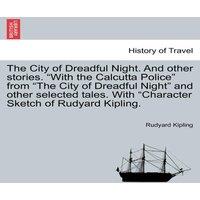 Rudyard Kipling The City of Dreadful Night. & other stories. With the Calcutta