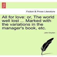 John Dryden All for love: or, The world well lost ... Marked with the