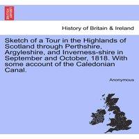 Anonymous Sketch of a Tour in the Highlands of Scotland through Perthshire