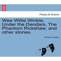 Rudyard Kipling Wee Willie Winkie, Under the Deodars, The Phantom Rickshaw, and