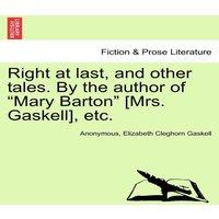 Anonymous Right at last, & other tales. By the author of Mary Barton