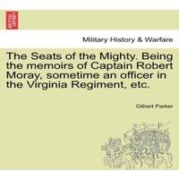 Gilbert Parker The Seats of the Mighty. Being the memoirs of Captain Robert