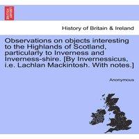 Anonymous Observations on objects interesting to the Highlands of Scotland