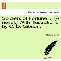 Richard Davis Soldiers of Fortune ... [A novel.] With illustrations by C. D