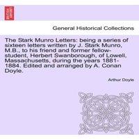 Arthur Conan Doyle The Stark Munro Letters: Being a Series of Sixteen Letters Written