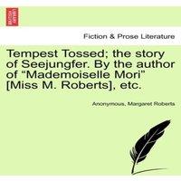 Anonymous Tempest Tossed; the story of Seejungfer. By the author of