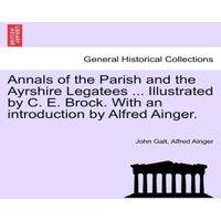 John Galt Annals of the Parish & the Ayrshire Legatees ... Illustrated by