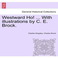 Charles Kingsley Westward Ho ... With illustrations by C. E. Brock. Vol. II