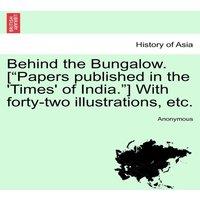 Anonymous Behind the Bungalow. [Papers published in the 'Times' of India.]