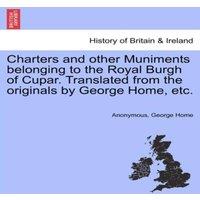 Anonymous Charters & other Muniments belonging to the Royal Burgh of