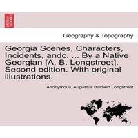 Anonymous Georgia Scenes, Characters, Incidents, andc. ... By a Native