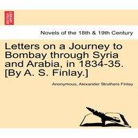 Anonymous Letters on a Journey to Bombay through Syria & Arabia, in