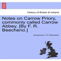 Anonymous Notes on Carrow Priory, commonly called Carrow Abbey. [By F. R