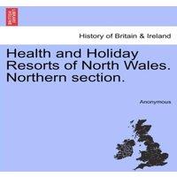 Anonymous Health & Holiday Resorts of North Wales. Northern section
