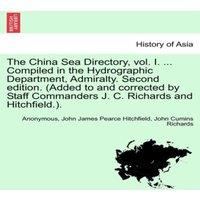 Anonymous The China Sea Directory, vol. I. ... Compiled in the Hydrographic