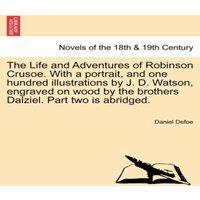 Daniel Defoe The Life & Adventures of Robinson Crusoe. With a portrait, and