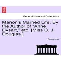Anonymous Marion's Married Life. By the Author of Anne Dysart,  etc. [Miss