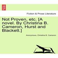 Anonymous Not Proven, etc. [A novel. By Christina B. Cameron, Hurst and
