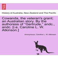 Anonymous Cowanda, the veteran's grant; an Australian story. By the