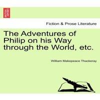 William Makepeace Thackeray The Adventures of Philip on his Way through the World, etc