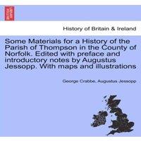 George Crabbe Some Materials for a History of the Parish of Thompson in the