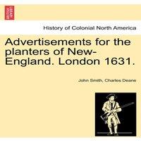John Smith Advertisements for the planters of New-England. London 1631