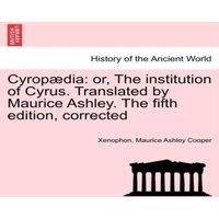 Xenophon Cyropdia: or, The institution of Cyrus. Translated by Maurice