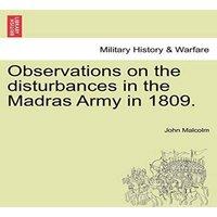 John Malcolm Observations on the disturbances in the Madras Army in 1809. Part