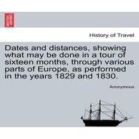Anonymous Dates & distances, showing what may be done in a tour of sixteen