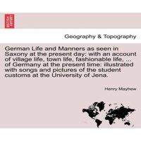 Henry Mayhew German Life & Manners as seen in Saxony at the present day: with