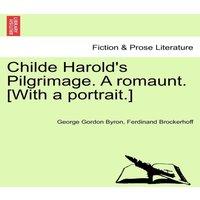 George Gordon Byron Childe Harold's Pilgrimage. a Romaunt. [With a Portrait.]