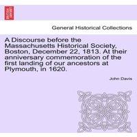 John Davis A Discourse before the Massachusetts Historical Society, Boston