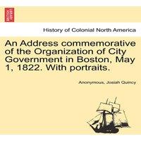 Anonymous An Address commemorative of the Organization of City Government in