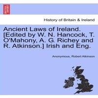 Anonymous Ancient Laws of Ireland. [Edited by W. N. Hancock, T. O'Mahony, A. in White