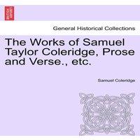 Samuel Coleridge The Works of Samuel Taylor Coleridge, Prose & Verse., etc