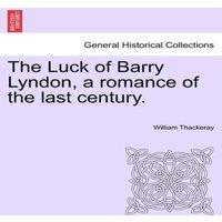 William Thackeray The Luck of Barry Lyndon, a romance of the last century. Paperback